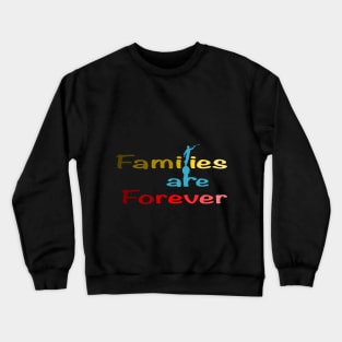 Families day, families are forever Crewneck Sweatshirt